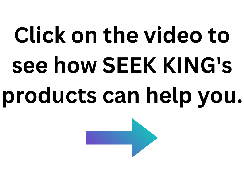 Click on the video to see how SEEK KING's products can help you.